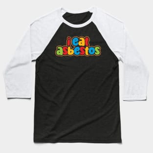 I Eat Asbestos Shirt Funny Gen Z Meme Baseball T-Shirt